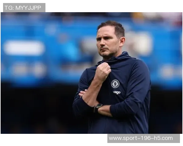 马雷斯卡执教切尔西前47场英超表现与兰帕德对比分析